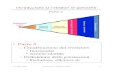 Parte 3 - INFN Sezione di Padovacarlin/riv/Slides/parte3.pdf · 2010-04-18 · Introduzione ai rivelatori di particelle Parte 3 • Parte 3 – Classificazione dei rivelatori •