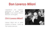 Don Lorenzo Milani - comprensivosenorbi.edu.it · don Milani viene trasferito in un piccolissimo e sperduto paesino dell'Appennino, Barbiana. Barbiana è rimasta immutata. Ancora