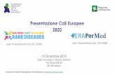 Presentazione Call Europee 2020 · I progetti possono essere su 1 sola patologia rara o su un gruppo di patologie rare NON POTETE PRESENTARE PROGETTI SU (”Approaches and topics