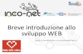 Breve introduzione allo sviluppo WEB · 2020-02-05 · –ASP.NET (ASP e C#) –Yii (PHP) –CakePHP (PHP) ... source per applicazioni web scritto in Ruby da David Heinemeier Hansson