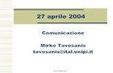 27 aprile 2004 - unipi.itgroups.di.unipi.it/~tavosani/27aprile.pdf · 27 aprile 2004 Comunicazione Mirko Tavosanis tavosanis@ital.unipi.it. Posta elettronica Un esempio di comunicazione