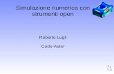 Simulazione numerica con strumenti open€¦ · CAE linux E' una distribuzione linux dedicata alla simulazione numerica in ambito ingegneristico Basata su ubuntu 10.04.3 LTS 64 bit