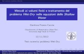 Gianluca Frasca Caccia - Dipartimento di Matematica ... · Test numerico problema Wet-Dry Metodi ai volumi niti e trattamento del problema Wet-Dry nelle equazioni delle Shallow Water