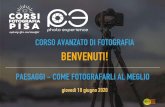 BENVENUTI! - Corsi Fotografia Pisa · 2020-06-19 · corso avanzato di fotografia benvenuti! giovedì 18 giugno 2020. benvenuti! staff & docenti del corso lorenzo pagano gabriele