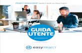 GUIDA UTENTE - EasyProject.com€¦ · Tutti gli strumenti di cui hai bisogno in un'unica soluzione per gestire il business e offrire un servizio ottimale ai tuoi Clienti. Gestisci