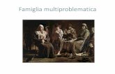 Famiglia multiproblematica - Psicologiaprofpalumbo.altervista.org/alterpages/files/... · •La famiglia multiproblematica si può definire come un gruppo che attraverso i vari componenti