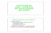 CALCOLO DEL COSTO DI ACCESSO AI DATI informativi/costo1_new.pdf · – i le basi di dati relazionali ed il linguaggio SQL – la struttura dei files – gli indici B+ tree • questa