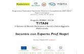 Progetto PON01 02136 TITAN · 2015-12-01 · Programma Operativo Nazionale “Ricerca e Competitività 2007-2013” Regioni Convergenza (D.D. Prot. n. 01/Ric. del 18.1.2010) Progetto