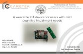 A wearable IoT device for users with mild cognitive impairment …elite.polito.it/files/thesis/presentation/Presentacion... · 2016-08-22 · A wearable IoT device for users with