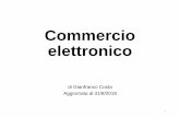 Commercio elettronico - SerConTel€¦ · Definizione •Il commercio elettronico consiste: •nello svolgimento di attività commerciali •ed esecuzione delle transazioni per via