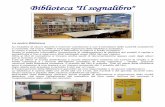 La nostra Biblioteca€¦ · La nostra Biblioteca Su iniziativa di alcuni docenti e mamme volonterose e con il benestare delle autorità scolastiche e consortili, nel marzo 1999 si