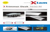 Trimmer Desk 1650 M - Xlam.biz · Product code XLTD1650M.140 Maximum trimming width 1650 mm Max Trimming thickness 12 mm Dimensions (l x p) 1750x85 mm Weight 1,5 kg Worktop and body