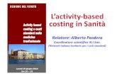 L’activity-based costing in Sanità · 2020-03-13 · Activity-based Costing(ABC) Fase 1: individuazione elementi per la determinazione dei costi Risorse Importi (€) Medici 320.000