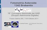 Fotometria Asteroide 1342 Brabantia - Libero.it · Fotometria Asteroide 1342 Brabantia 19° Convegno Nazionale del GAD (Gruppo Astronomia Digitale) Frasso Sabino (RI) 7-8-9 Ottobre
