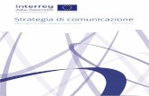 Strategia di comunicazione - Interreg V-A Italia · Strategia di comunicazione Interreg V-A Italia-Austria 2014-2020 3 Premessa 5 1. Strategia di comunicazione 6 1.1 Obiettivi e priorità