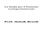 Prof. Itzhak Brook Gui · PDF file analgesia, e come affrontare viaggi dopo una laringectomia. Questa guida non sostituisce l assistenza medica professionale ma spera di essere utile