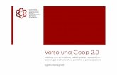 Verso una Coop 2 - ETicaNews Verso la Coop 2.0 Coop 2.0, quasi una tautologia: valori cooperativi in