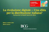 La rivoluzione digitale Una sfida per la distribuzione …...La rivoluzione digitale – Una sfida per la distribuzione italiana? Consumer & Retail Summit 2014 Milano, 9 ottobre 2014