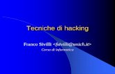 Tecniche di hacking · Obiettivi Conoscere: Le vulnerabilità delle reti IP Le metodologie classiche di attacco Gli strumenti in dettaglio –I fase: Recupero di informazioni sulla
