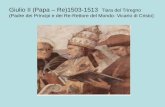 Giulio II (Papa Re)1503-1513 Tiara del Triregno DOCENTI 19... · ( Manzoni –primo coro dell’Adelchi) Udite ! Quei forti che tengono il campo, che ai vostri tiranni precludon lo