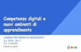 Competenze digitali e USR per la Liguria nuovi …...Competenze digitali e nuovi ambienti di apprendimento LABORATORI FORMATIVI NEOASSUNTI A.s. 2016 - 2017 Prof. R. GREGORI USR per