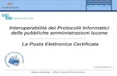 Interoperabilità dei Protocolli Informatici delle pubbliche amministrazioni lucane La ... · 2011-03-24 · Cosa si certifica La PEC garantisce prova legale dell’avvenutaspedizione