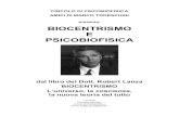 biocentrismo e psicobiofisica · 2017-02-11 · Proviamo perciò a riprendere i principi del Biocentrismo sopra descritti modificati in tal senso: 1) Ciò che noi percepiamo come