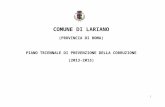 COMUNE DI LARIANO · Web viewIl presente P.T.C.P. in prima applicazione della L. 190/12 si pone come primo strumento volto a diffondere la cultura della legalità e dell’integrità