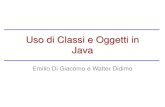 Uso di Classi e Oggetti in Java - mozart.diei.unipg.itmozart.diei.unipg.it/~didimo/terniNew/PDF/D5-Uso-Classi-Oggetti-Jav… · out.write("il mio primo programma"); } } La prima istruzione