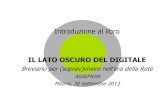 IL LATO OSCURO DEL DIGITALE - Confcommercio Milano · IL LATO OSCURO DEL DIGITALE Breviario per (soprav)vivere nell’era della Rete ASSEPRIM Milano, 30 settembre 2013 | 2 INTENSA