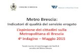 L’opinione dei cittadini sulla Metropolitana di Brescia 4 ......B.1.4 Comfort del viaggio nel suo complesso.1.6 Frequenza del servizio (tempo he interorre tra suessivi passaggi di…