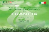 Il mercato dei prodotti Agroalimentari Biologici in ... · rispetto al 2015), ossia i 3/4 dei prodotti biologici o materie prime utilizzate sono di origine francese (praticamente