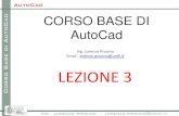 AutoCad CORSO BASE DI AutoCad - UniFI · 2016-03-30 · AutoCad CORSO BASE DI AutoCad Ing. Lorenzo Procino Email : lorenzo.procino@unifi.it LEZIONE 3 . di ad Ing. Lorenzo Procino