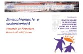 Geriatria dO AOUI Verona€¦ · V Di Francesco 2011. Sedentari in Italia Prevalenze per caratteristiche socio-demografiche Passi 2009-2012 (n=147.020) 30 40 50 60 70 80 90-60-40-20