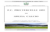 F.C. PRO VERCELLI 1892 vs SPEZIA CALCIOdei gol “ceduti” al mercato: 5 su 21 totali, pari al 23,8% del monte complessivo. Un solo “rosso” per la Pro 2016/17 La Pro Vercelli