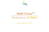 Hotel Stresa Rivazzurra di Rimini€¦ · L'Hotel Stresa è un luogo speciale dove gli ospiti potranno godere il mare in tranquillità e scegliere tra le centinaia di offerte di svago