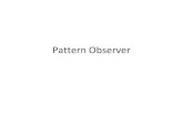 Pattern Observer - Libero.it...Il pattern “Observer” assegna il compito di notificare i suoi cambi di stato all’oggetto monitorato stesso (Subject), attraverso dei riferimenti