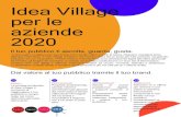 Idea Village per le aziende 2020locandine, bracciali ingresso parco, divise staff), striscioni, cartelli, roll-up, esclusività eventi nel village quali radio party, contest e giochi.