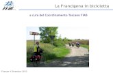 a cura del Coordinamento Toscano FIAB · Firenze 4 Dicembre 2012 la Francigena in bici in Toscana •verificare il percorso a piedi e definire dove adatto anche per la bicicletta