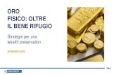 ORO FISICO: OLTRE IL BENE RIFUGIO · L’oro come asset class per tutti i portafogli: caratteristiche del bene monetario, non solo rifugio, operatività di acquisto e vendita, normativa
