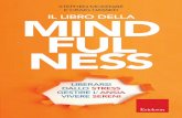 Il libro della Mindfulness - Erickson · Il libro della mindfulness, grazie ai consigli dei due tra i maggiori esperti del settore e alle testimonianze dirette di chi grazie a questa