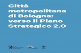 Città metropolitana di Bologna: verso il Piano Strategico 2 · PDF file di Comuni del territorio. PSM 2013: il primo Piano Strategico Metropolitano di Bologna Soggetto promotore Comitato