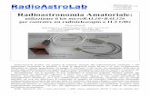 Radioastronomia Amatoriale · RadioAstroLab produce una gamma di strumenti destinati alla radioastronomia amatoriale e alle ... prodotti offerti è in continua evoluzione, abbracciando
