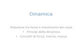 Dinamica - people.unica.it - Università di Cagliari€¦ · Per avere un'idea "pratica“ del significato di 1N consideriamo un corpo della massa di 1kg. Se lasciato cadere sotto