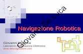 Navigazione Robotica autonoma - delucagiovanni.com Robotica.pdfGiovanni De Luca Navigazione Robotica 42 Sistemi Reattivi Nei sistemi reattivi il robot interagisce con il mondo tramite