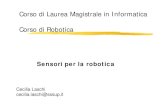 Corso di Laurea Magistrale in Informatica Corso di Roboticadidawiki.di.unipi.it/.../rob/rob15-sensorirobotica3.pdf · Sensori per la robotica Cecilia Laschi cecilia.laschi@sssup.it.