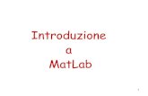 Introduzione a MatLab - uniroma1.itMatlab (MATrix LABoratory) è un sistema software integrato per il calcolo tecnico e scientifico • Programmi interni per la risoluzione dei problemi