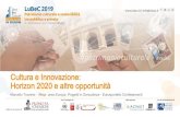 Cultura e Innovazione: Horizon 2020 e altre opportunità · progettazione per nuove infrastrutture •pianificazione strategica, e coordinamento tra i programmi in diversi paesi.