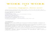 WORK NO WORK WORK NO WORK · PDF file intergenerazionali di mestiere. ... L’utenza qualificata trova impiego in laboratori e fabbriche disseminati nella Regione Piemonte. E’ consolidata