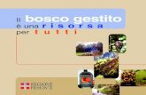 Il Bosco gestito · Il bosco è un luogo dove è possibile trovare molte deli-zie alimentari come: funghi, tartufi, castagne, nocciole, ecc.. Anche la selvaggina trova rifugio e cibo